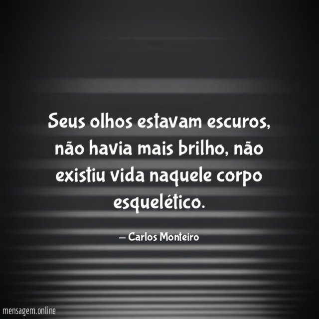 Seus olhos estavam escuros