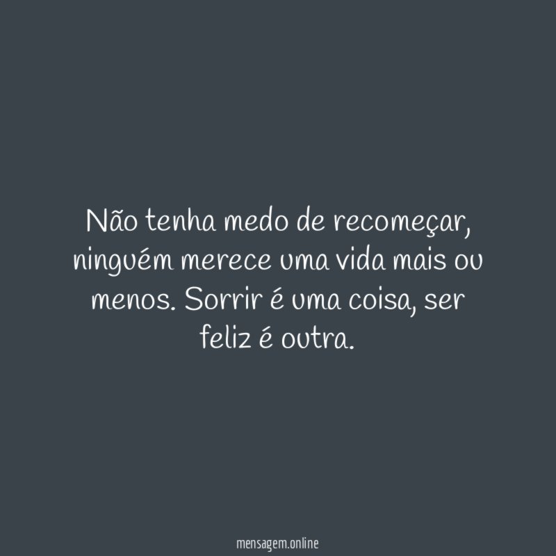 Não tenha medo de recomeçar