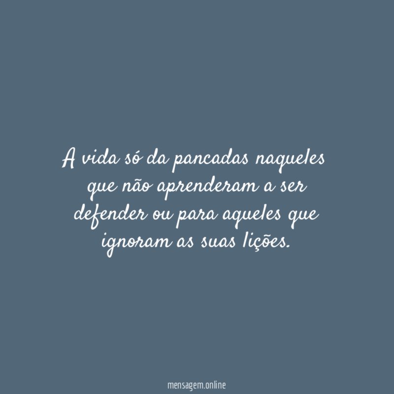 A vida só da pancadas naqueles que não
