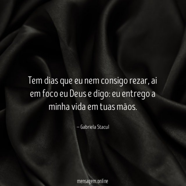 Tem dias que eu nem consigo rezar