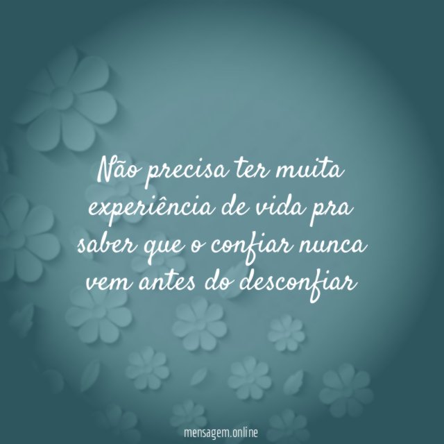 Não precisa ter muita experiência de vida pra