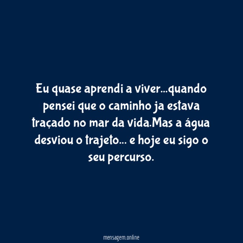Eu quase aprendi a viver
