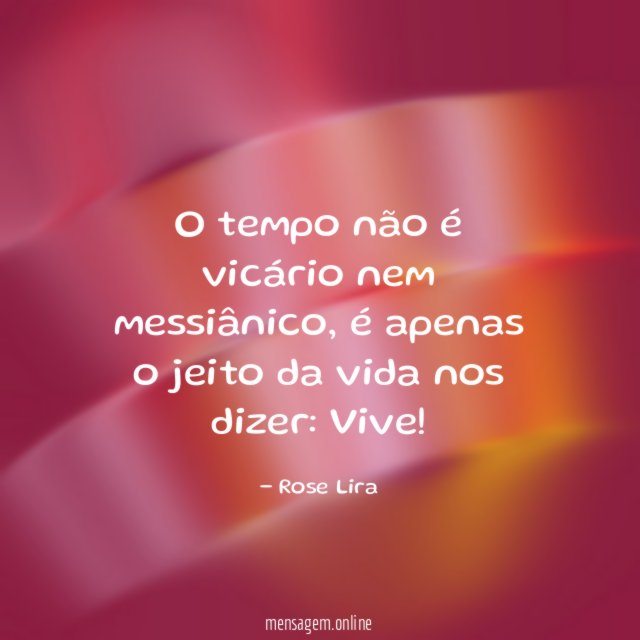 O tempo não é vicário nem messiânico