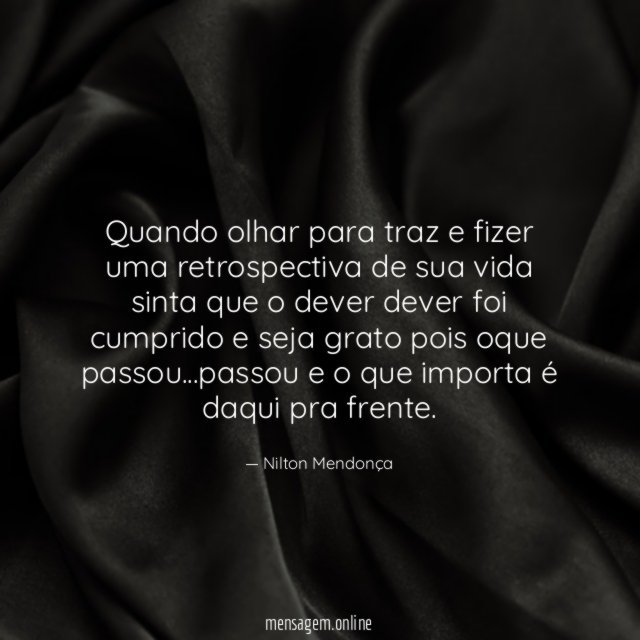 Quando olhar para traz e fizer uma retrospectiva