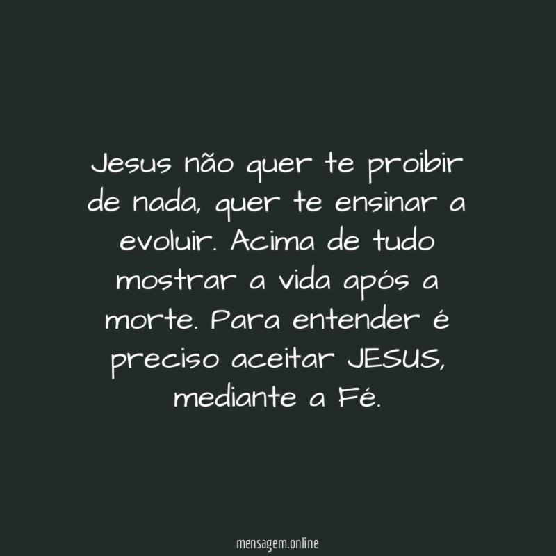 Jesus não quer te proibir de nada
