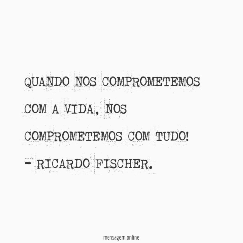 QUANDO NOS COMPROMETEMOS COM A VIDA