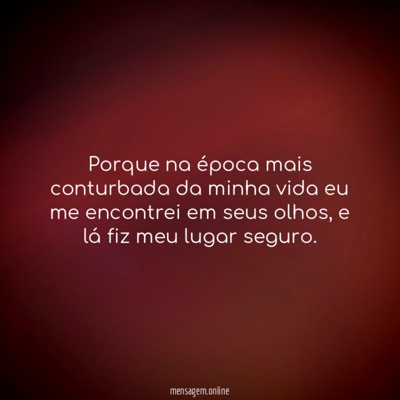 Porque na época mais conturbada da minha vida