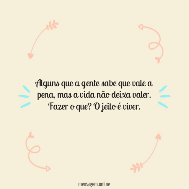 Alguns que a gente sabe que vale a pena