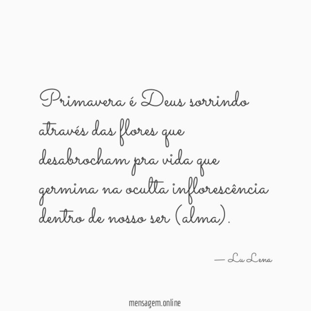 Primavera é Deus sorrindo através das flores que