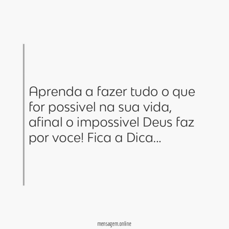Aprenda a fazer tudo o que for possivel na sua vida