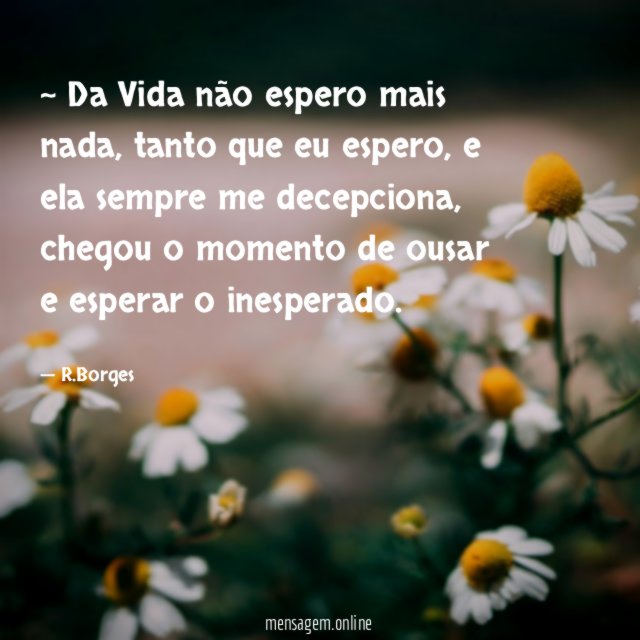 ~ Da Vida não espero mais nada