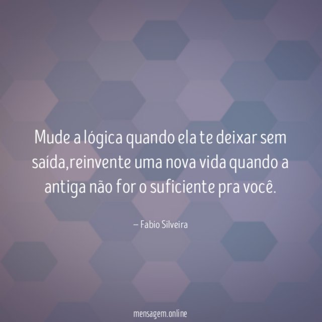 Mude a lógica quando ela te deixar sem saída