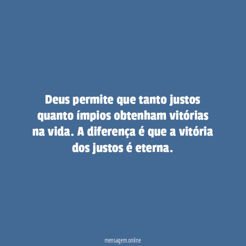 Deus permite que tanto justos quanto ímpios obtenham vitórias na vida