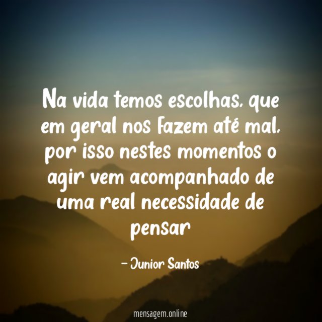 Na vida temos escolhas