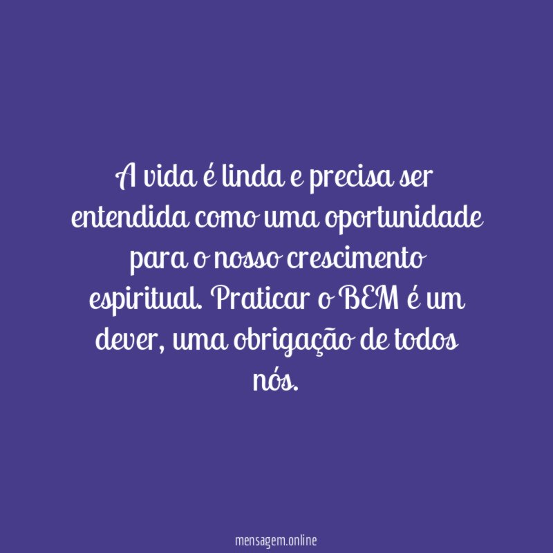 A vida é linda e precisa ser entendida