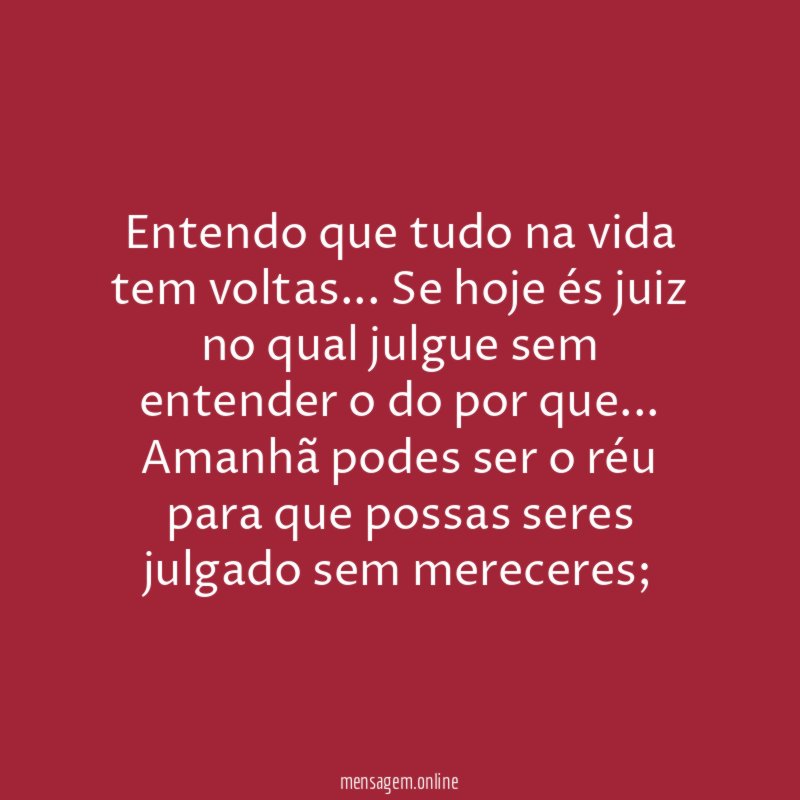 Entendo que tudo na vida tem voltas