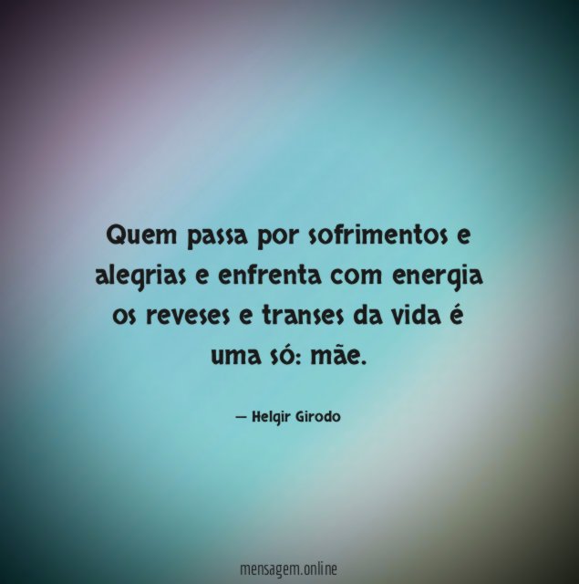 Quem passa por sofrimentos e alegrias e enfrenta