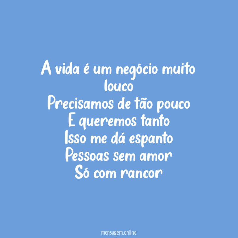 A vida é um negócio muito louco Precisamos de