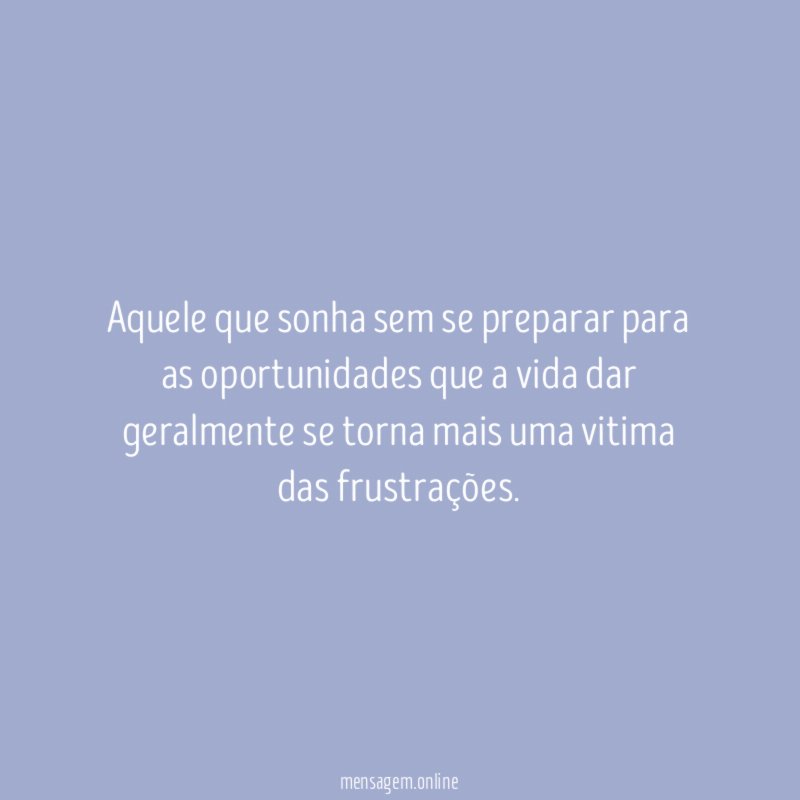 Aquele que sonha sem se preparar para as