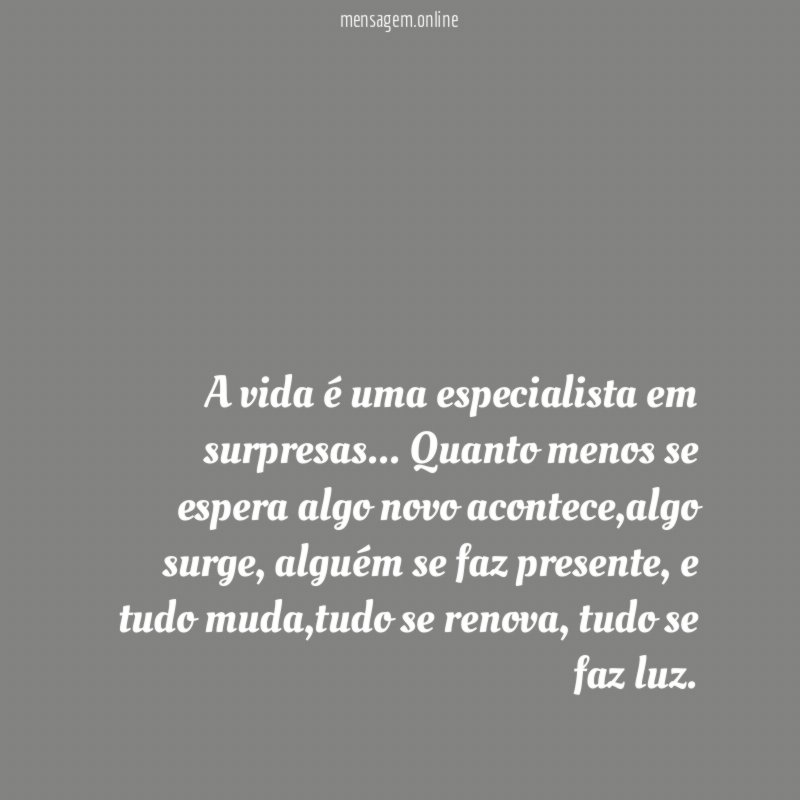 A vida é uma especialista em surpresas