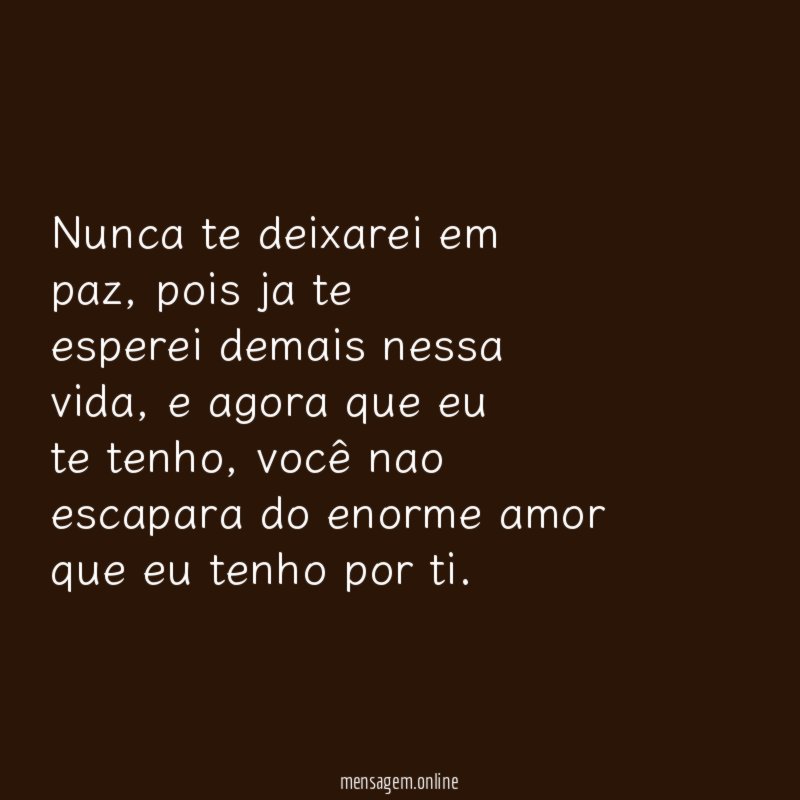 Nunca te deixarei em paz