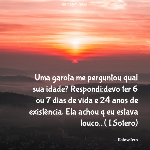 Uma garota me perguntou qual sua idade