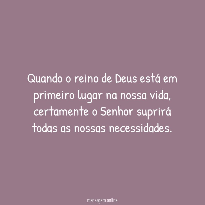 Quando o reino de Deus está em primeiro lugar na nossa vida