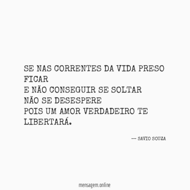 SE NAS CORRENTES DA VIDA PRESO FICAR E NÃO