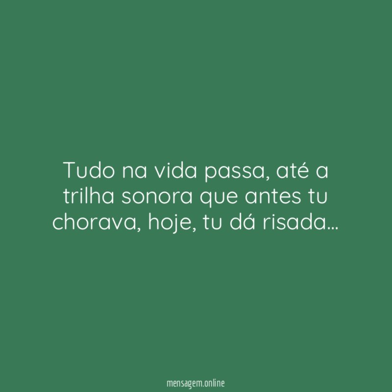 Tudo na vida passa