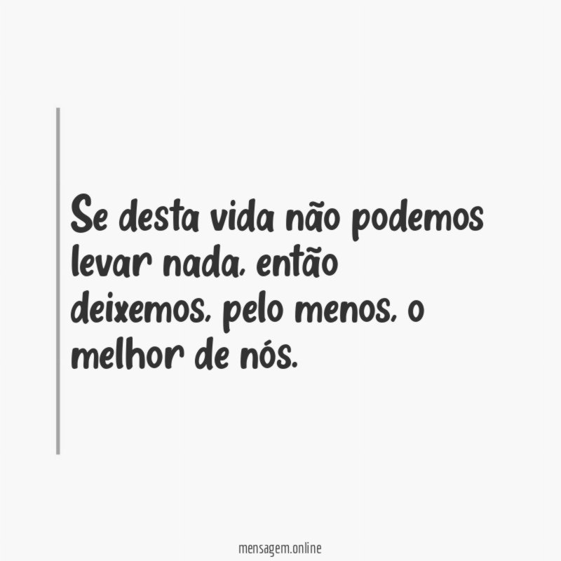 Se desta vida não podemos levar nada