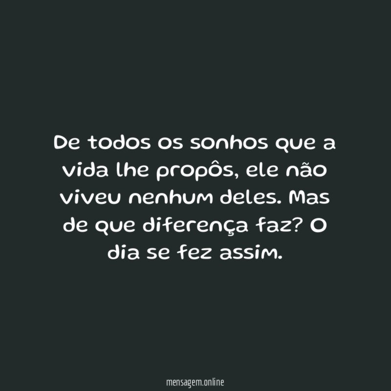 De todos os sonhos que a vida lhe propôs