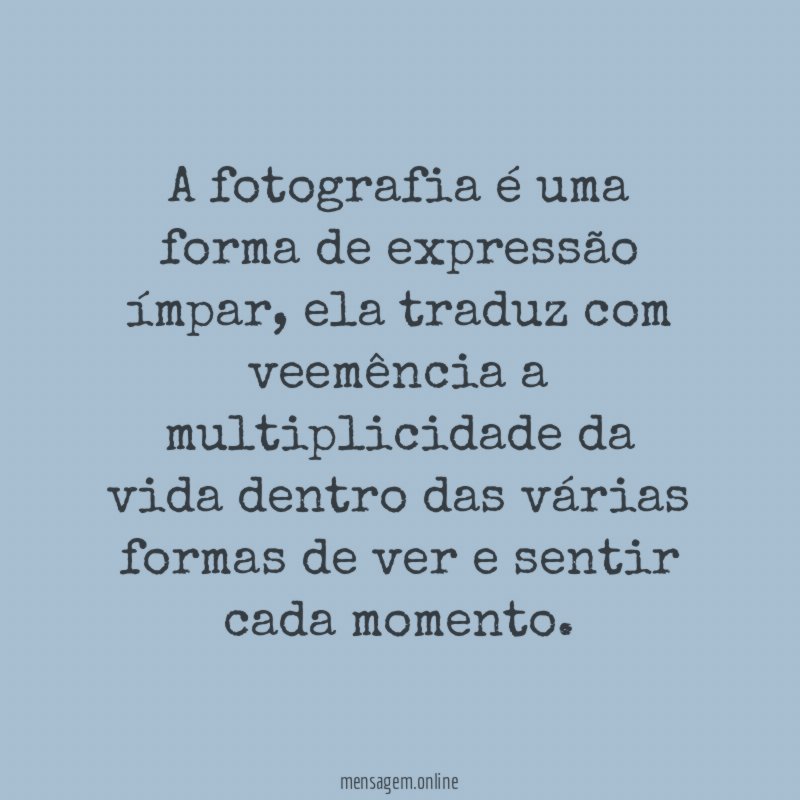 A fotografia é uma forma de expressão ímpar
