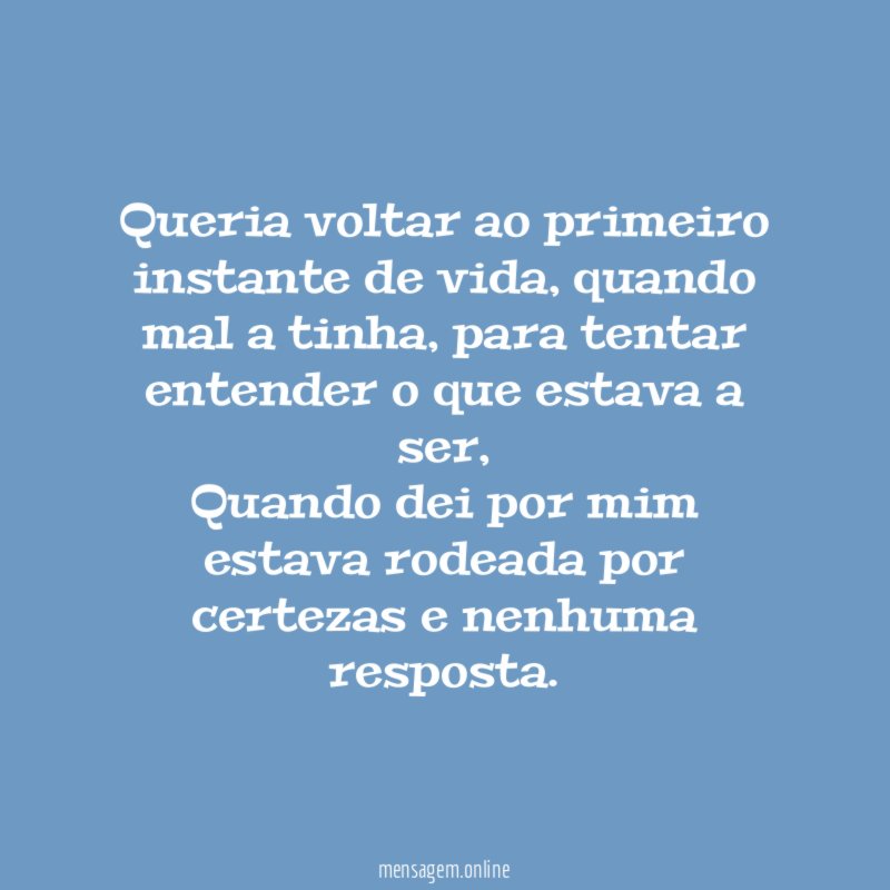 Queria voltar ao primeiro instante de vida