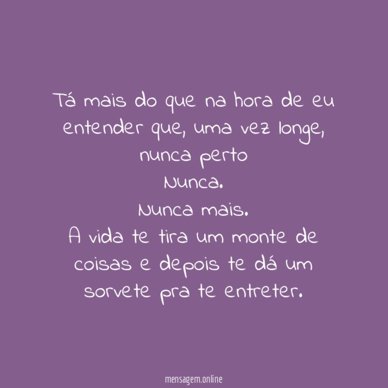 Tá mais do que na hora de eu entender que