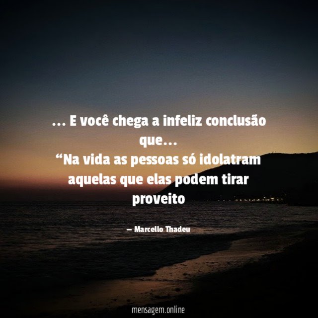 E você chega a infeliz conclusão que