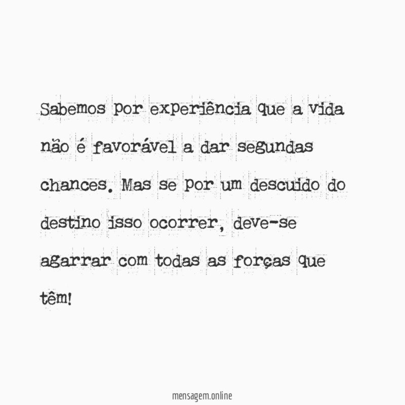 Sabemos por experiência que a vida não é