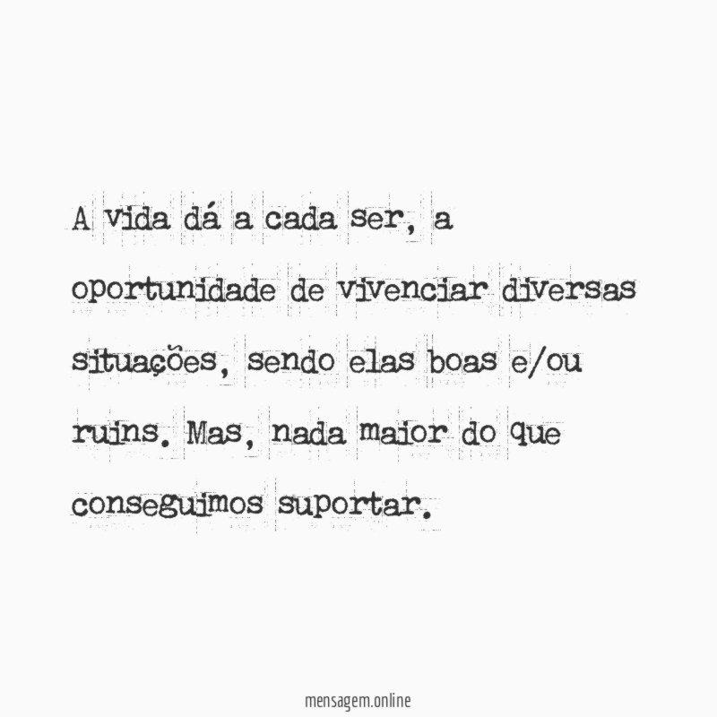 A vida dá a cada ser