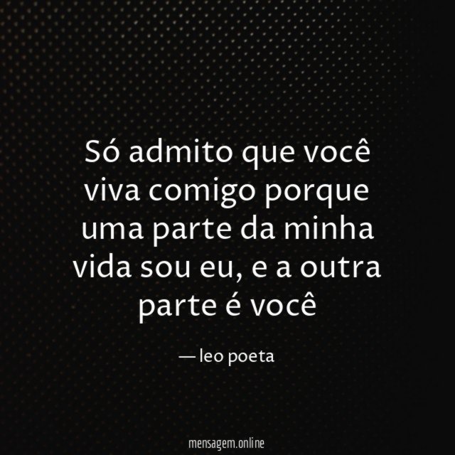 Só admito que você viva comigo porque uma