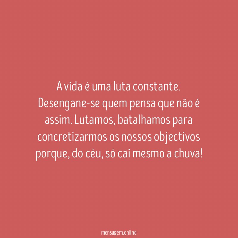 A vida é uma luta constante