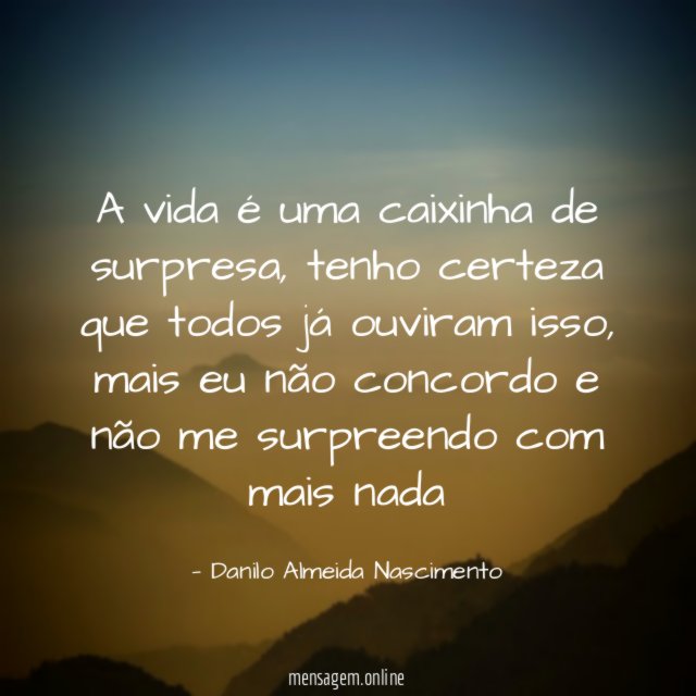 A vida é uma caixinha de surpresa