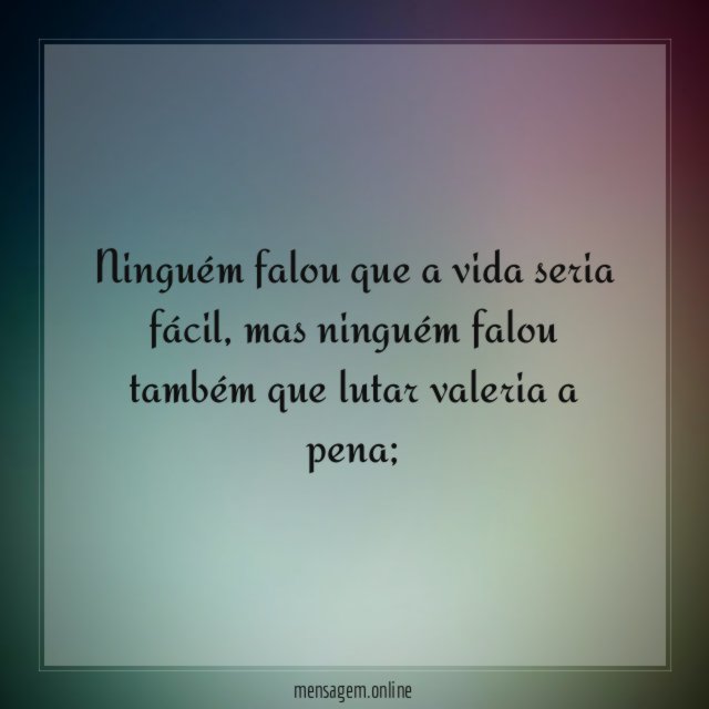 Ninguém falou que a vida seria fácil
