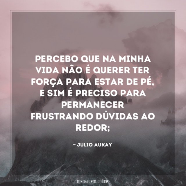Percebo que na minha vida não é querer