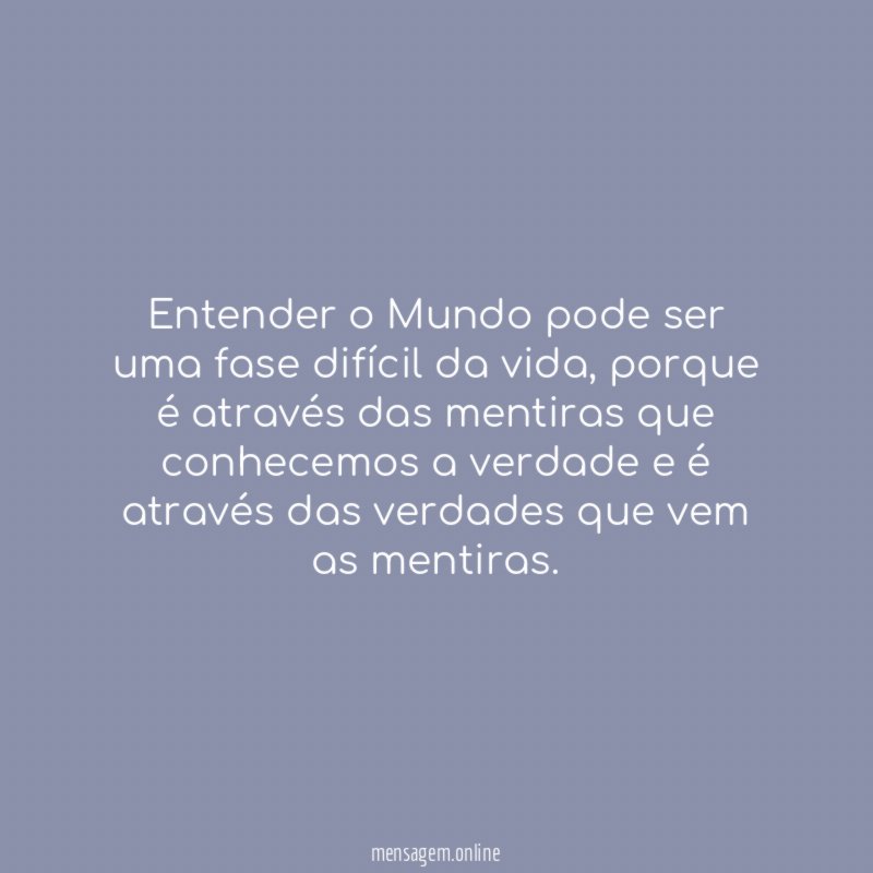 Entender o Mundo pode ser uma fase difícil da vida