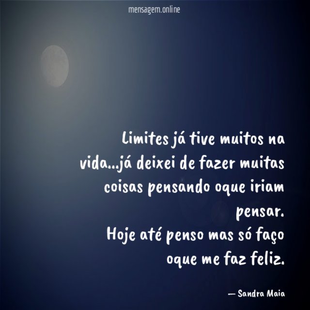 Limites já tive muitos na vida