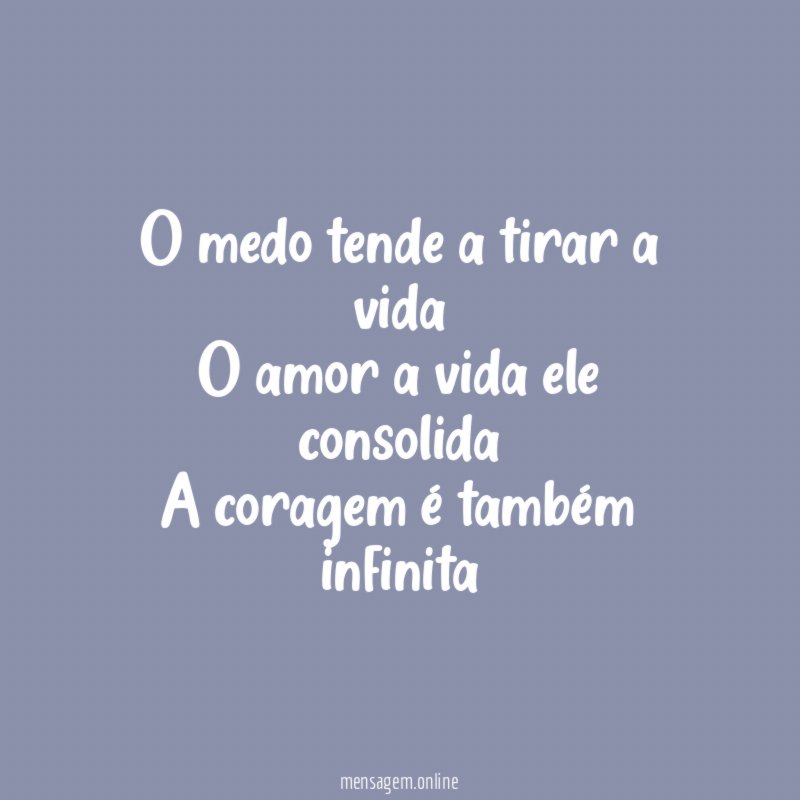 O medo tende a tirar a vida O amor