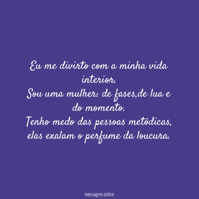 Eu me divirto com a minha vida interior