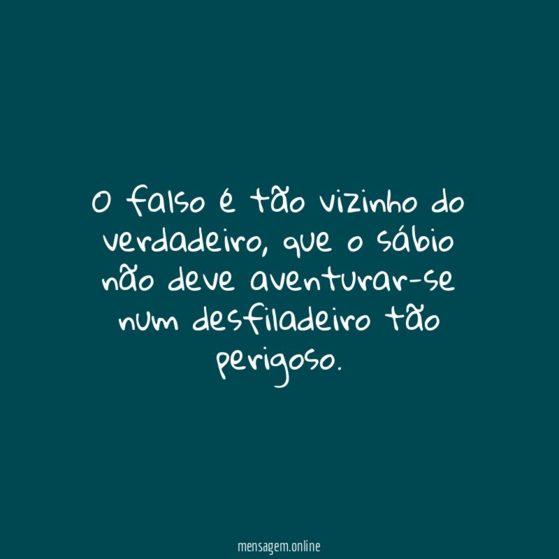 O falso é tão vizinho do verdadeiro