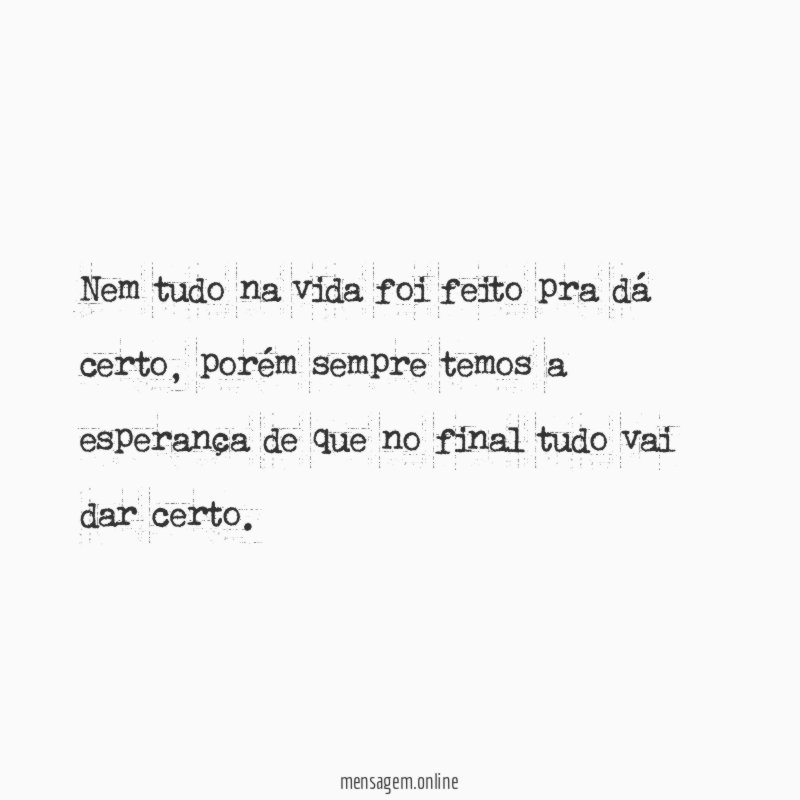 Nem tudo na vida foi feito pra dá certo