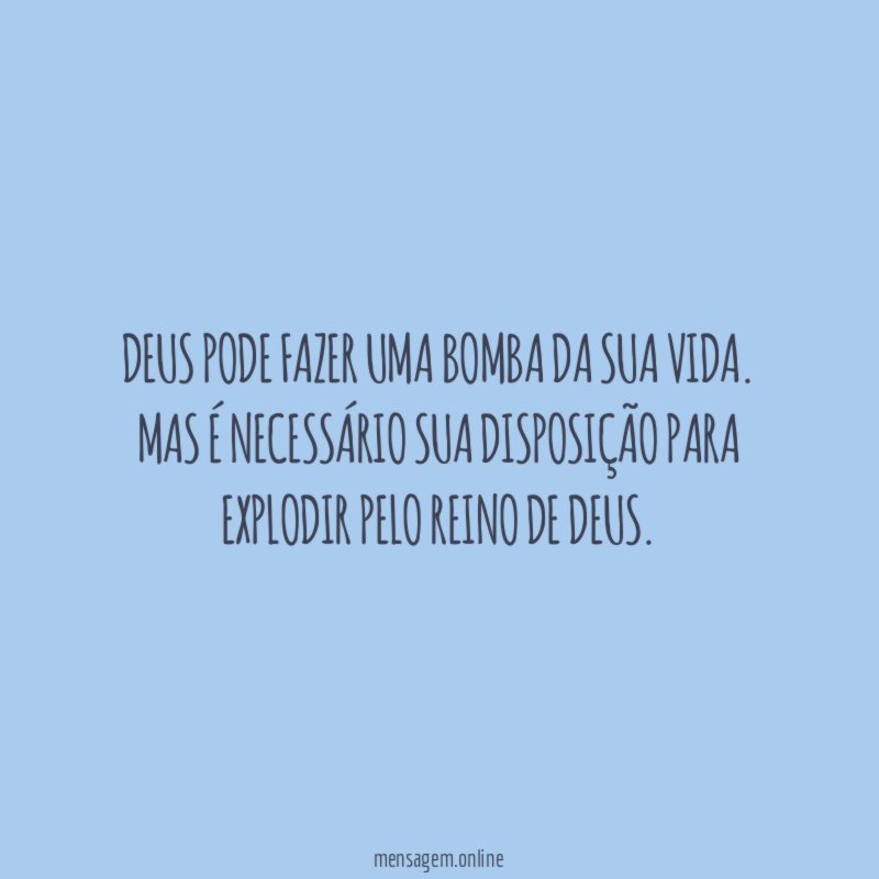 Deus pode fazer uma bomba da sua vida