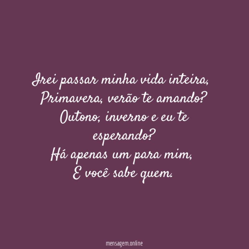 Irei passar minha vida inteira